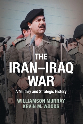 The Iran-Iraq War by Williamson Murray