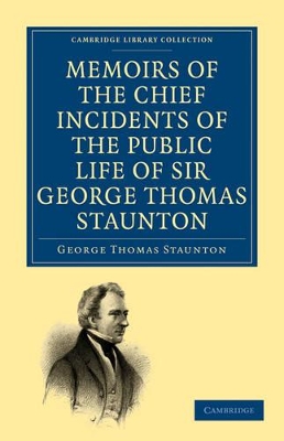 Memoirs of the Chief Incidents of the Public Life of Sir George Thomas Staunton, Bart., Hon. D.C.L. of Oxford book