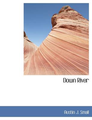 Down River by Austin J Small