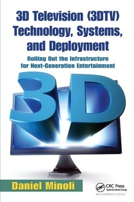 3D Television (3DTV) Technology, Systems, and Deployment by Daniel Minoli