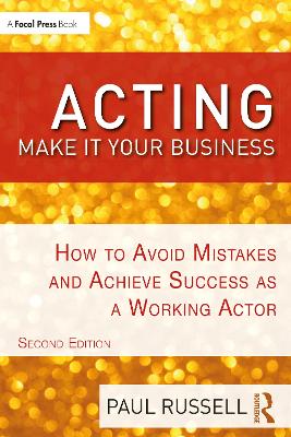 Acting: Make It Your Business: How to Avoid Mistakes and Achieve Success as a Working Actor by Paul Russell