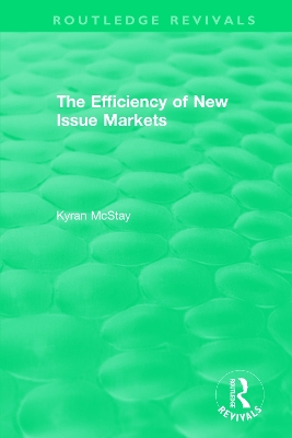 Routledge Revivals: The Efficiency of New Issue Markets (1992) by Kyran McStay