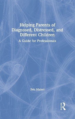 Helping Parents of Diagnosed, Distressed, and Different Children: A Guide for Professionals book