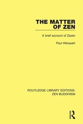 The Matter of Zen: A Brief Account of Zazen by Paul Wienpahl