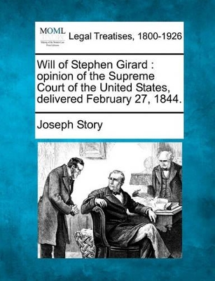 Will of Stephen Girard: Opinion of the Supreme Court of the United States, Delivered February 27, 1844. book