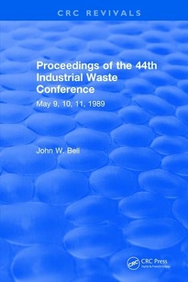 Proceedings of the 44th Industrial Waste Conference May 1989, Purdue University by John W. Bell