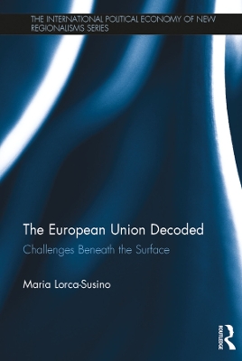 The European Union Decoded: Challenges Beneath the Surface by Maria Lorca-Susino