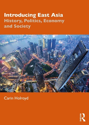 Introducing East Asia: History, Politics, Economy and Society by Carin Holroyd