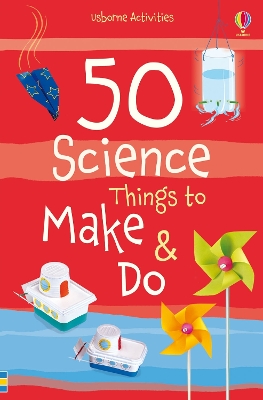 50 Science things to make and do by Kate Knighton