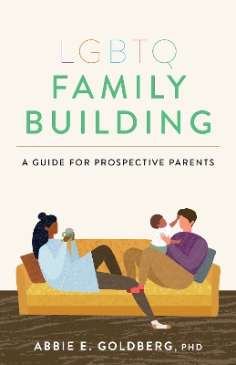LGBTQ Family Building: A Guide for Prospective Parents book