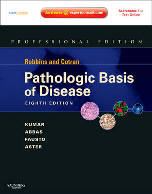 Robbins and Cotran Pathologic Basis of Disease by Vinay Kumar