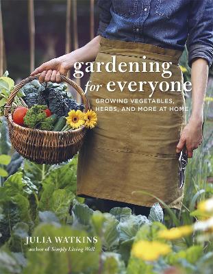 Gardening for Everyone: Growing Vegetables, Herbs and More at Home book