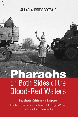 Pharaohs on Both Sides of the Blood-Red Waters by Allan Aubrey Boesak