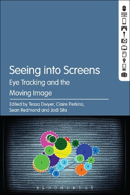 Seeing into Screens: Eye Tracking and the Moving Image by Professor Tessa Dwyer