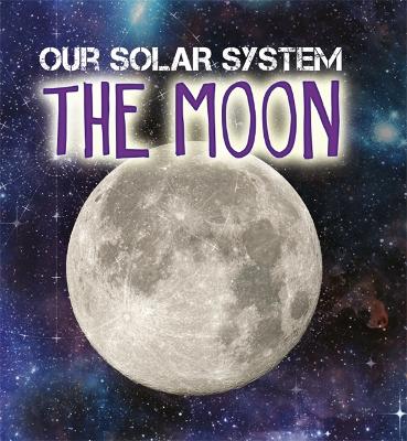 The Our Solar System: The Moon by Mary-Jane Wilkins