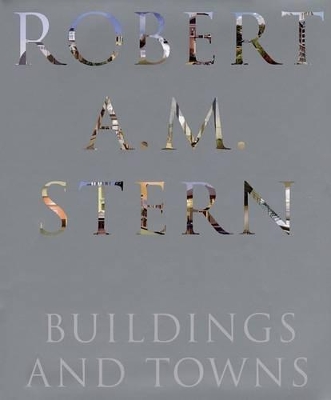 Robert A. M. Stern: Buildings and Towns by Robert A.M. Stern