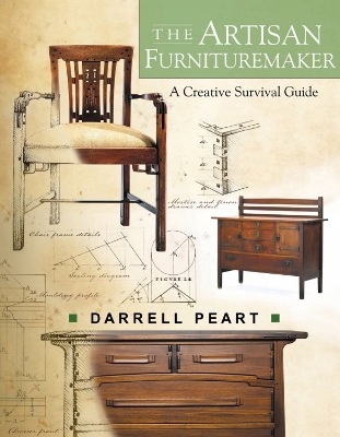 The Artisan Furnituremaker: A Creative Survival Guide book