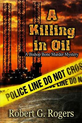 A Killing in Oil by Robert G Rogers