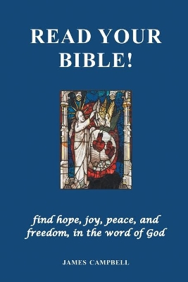 Read Your Bible!: find hope, joy, peace, and freedom, in the word of God book