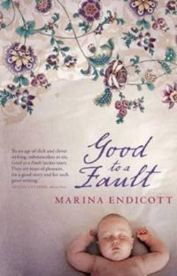 Good to a Fault by Marina Endicott