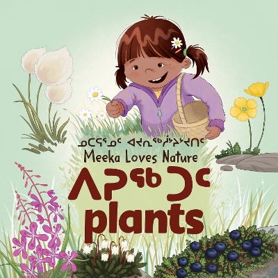 Meeka Loves Nature: Plants: Inuktitut (RO) book