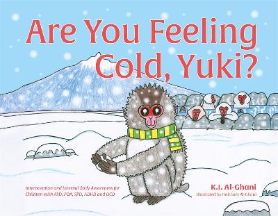 Are You Feeling Cold, Yuki?: A Story to Help Build Interoception and Internal Body Awareness for Children with Special Needs, including those with ASD, PDA, SPD, ADHD and DCD book