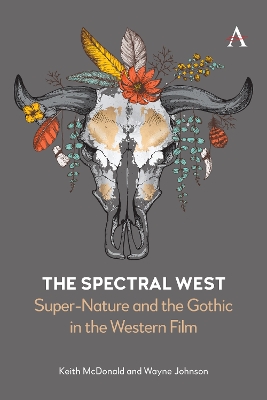 The Spectral West: Super-Nature and the Gothic in the Western Film book