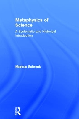 Metaphysics of Science by Markus Schrenk