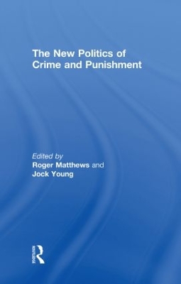 New Politics of Crime and Punishment by Roger Matthews