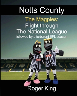 Notts County The Magpies: followed by a turbulent EFL season book