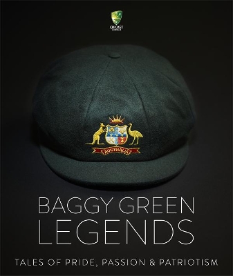 Baggy Green Legends: Tales of Pride, Passion and Patriotism book