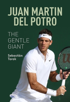 Juan Martin del Potro: The Gentle Giant: The Gentle Giant book