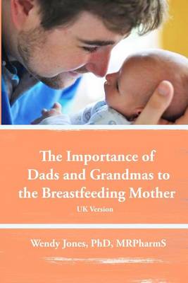 Importance of Dads and Grandmas to the Breastfeeding Mother: UK Version book