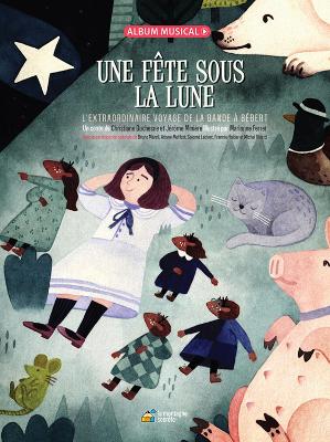 Une fête sous la lune: L'extraordinaire voyage de la bande à Bébert book