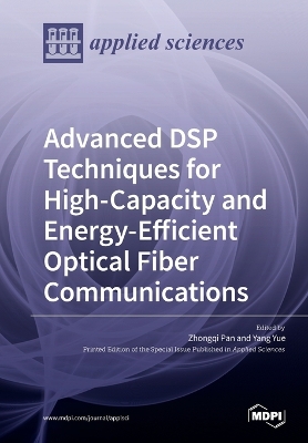 Advanced DSP Techniques for High-Capacity and Energy-Efficient Optical Fiber Communications book