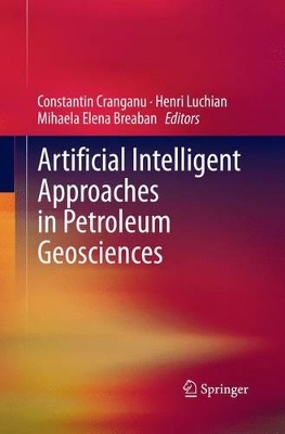 Artificial Intelligent Approaches in Petroleum Geosciences by Constantin Cranganu