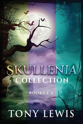 Skullenia Collection - Books 4-6 by Tony Lewis