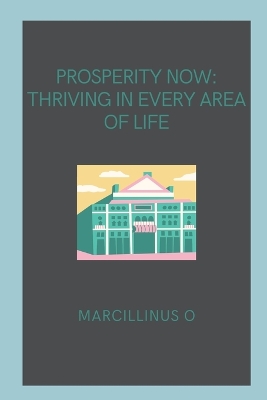 Prosperity Now: Thriving in Every Area of Life book