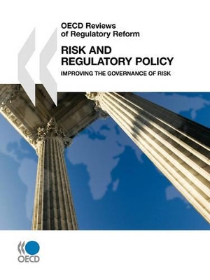 OECD Reviews of Regulatory Reform: Risk and Regulatory Policy Improving the Governance of Risk book