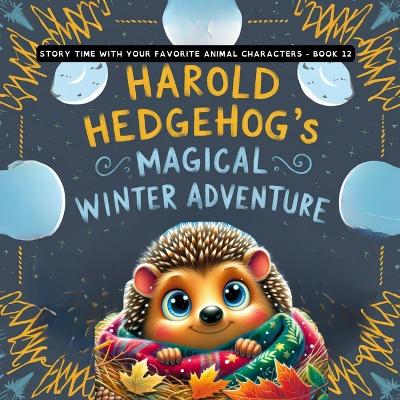 Harold Hedgehog's Magical Winter Adventure by Wise Whimsy