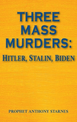 Three Mass Murderers: Hitler, Stalin and Biden book