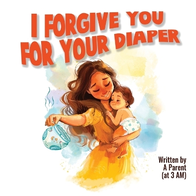 I Forgive You For Your Diaper book