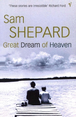 Great Dream Of Heaven by Sam Shepard