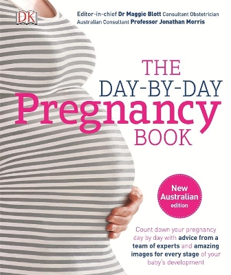 The Day-by-day Pregnancy Book: Count Down Your Pregnancy Day by Day with Advice From a Team of Experts by DK Australia