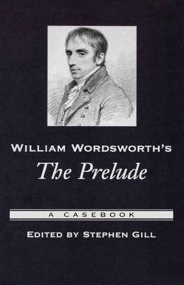 William Wordsworth's The Prelude by Stephen Gill