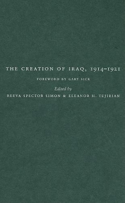 Creation of Iraq, 1914-1921 by Reeva Spector Simon