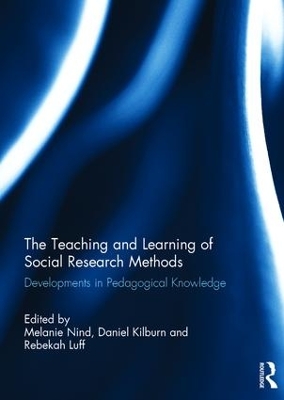The The Teaching and Learning of Social Research Methods: Developments in Pedagogical Knowledge by Melanie Nind