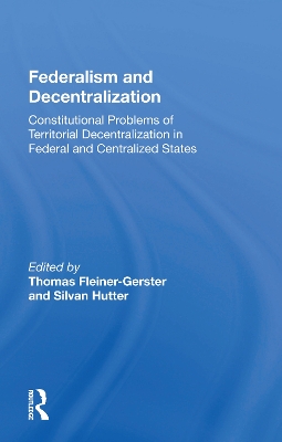 Federalism And Decentralization: Constitutional Problems Of Territorial Decentralization In Federal And Centralized States by Thomas Fleiner-Gerster