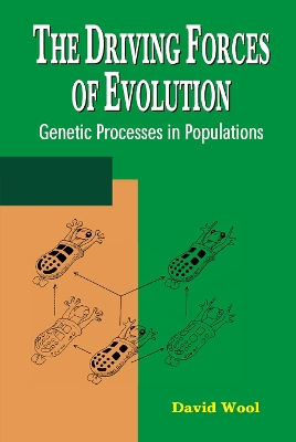 The The Driving Forces of Evolution: Genetic Processes in Populations by David Wool