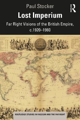 Lost Imperium: Far Right Visions of the British Empire, c.1920–1980 book